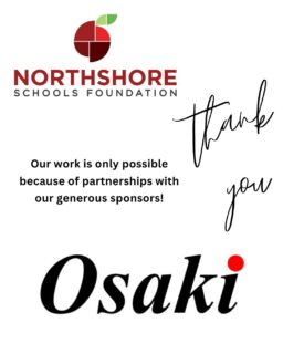 We are so grateful for the support of our amazing sponsors!

Please join us in celebrating Osaki for their continued partnership and support of the Foundation. We are able to GREAT THINGS for our students and staff in the Northshore community thanks to their support!

All In for Kids!
#northshoreschoolsfoundation
